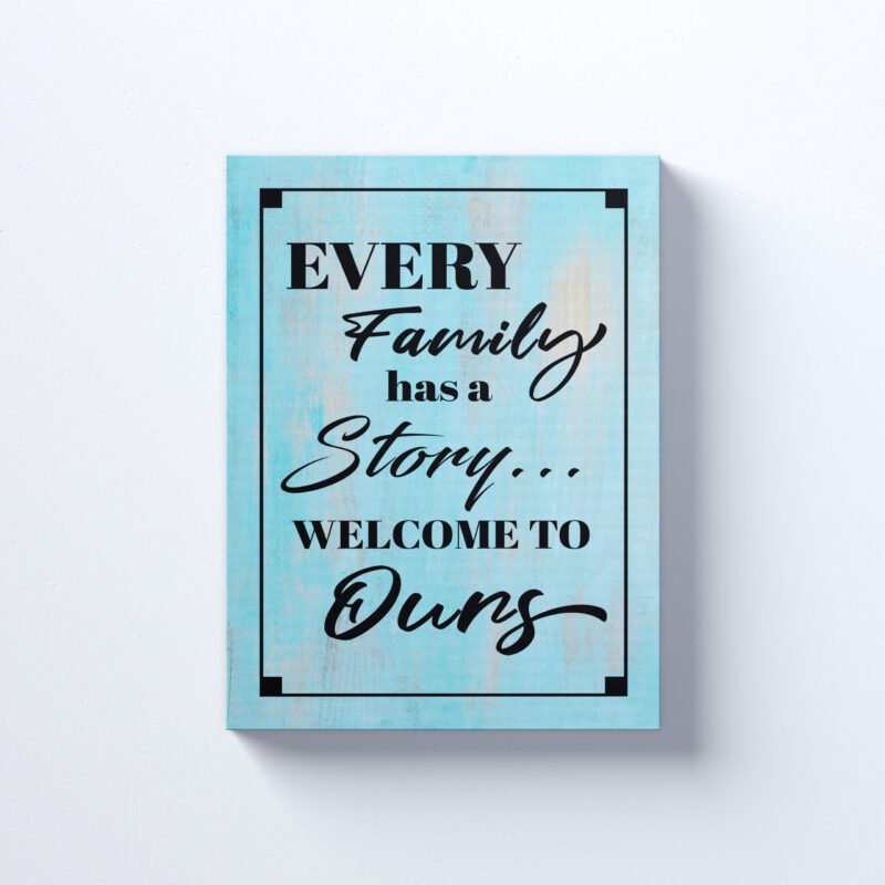 'Every Family has a Story Welcome to Ours' Quote Canvas Wall Art - Image 2