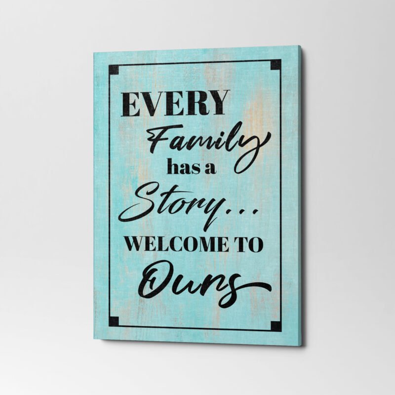 'Every Family has a Story Welcome to Ours' Quote Canvas Wall Art - Image 3