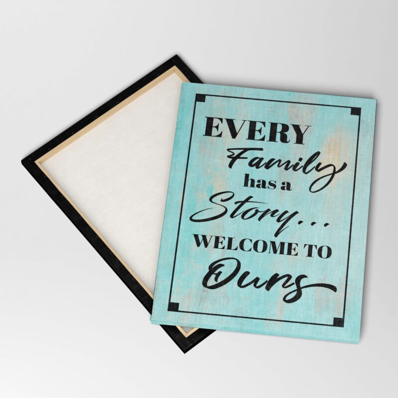 'Every Family has a Story Welcome to Ours' Quote Canvas Wall Art - Image 4