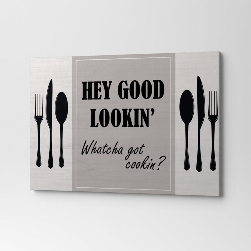 "Hey Good Lookin' Whatcha got cookin?" Quote Canvas Wall Art - Image 3