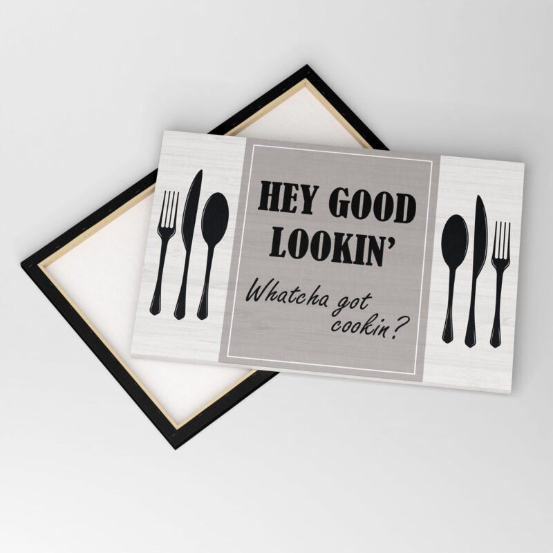 "Hey Good Lookin' Whatcha got cookin?" Quote Canvas Wall Art - Image 4