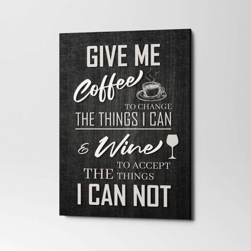 "Give me Coffee to change the Things I Can and Wine to I Can't" Canvas Wall Art - Image 3