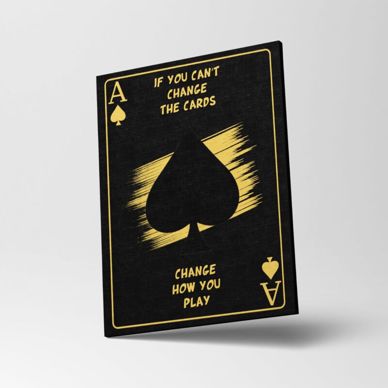 "If you can't change the cards, Change how you play" Motivational Canvas Wall Art